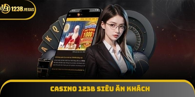 Casino 123B là chuyên mục ăn khách